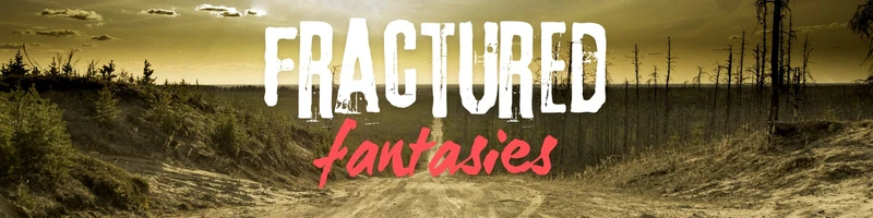 Fractured Fantasies