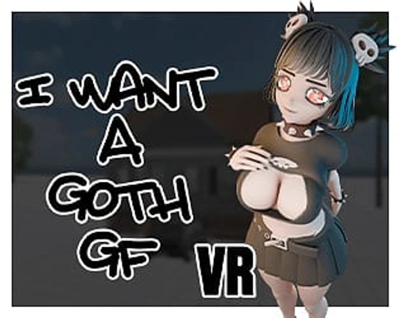I Want A Goth GF VR