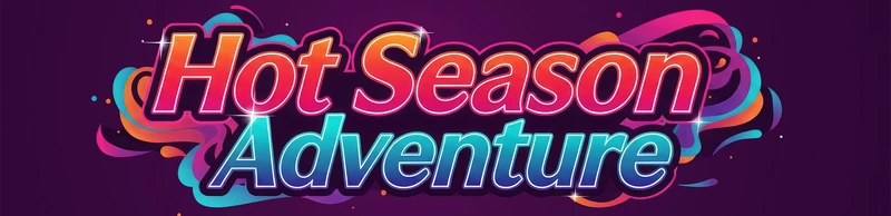 Hot Season Adventure